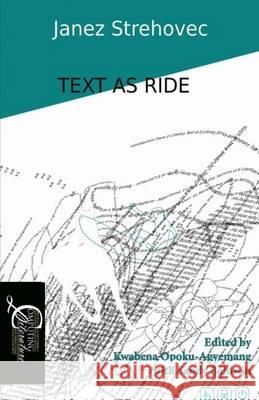 Text as Ride: Electronic Literature and New Media Art Janez Strehovec Sandy Baldwin 9781943665365 Center for Literary Computing - książka