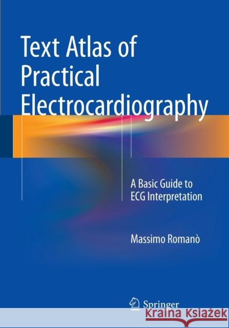 Text Atlas of Practical Electrocardiography: A Basic Guide to ECG Interpretation Romanò, Massimo 9788847057401 Springer - książka
