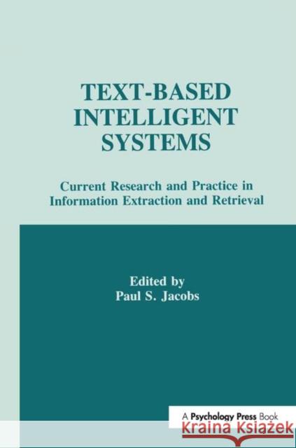 Text-Based Intelligent Systems: Current Research and Practice in Information Extraction and Retrieval Jacobs, Paul S. 9781138988712  - książka
