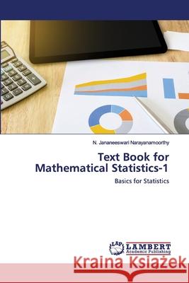 Text Book for Mathematical Statistics-1 N Jananeeswari Narayanamoorthy 9786202565660 LAP Lambert Academic Publishing - książka