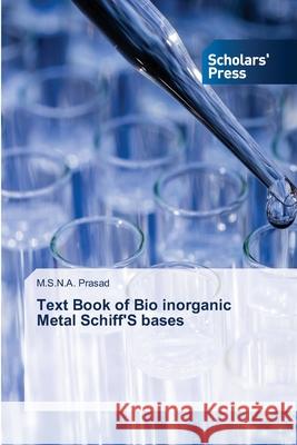 Text Book of Bio inorganic Metal Schiff'S bases M S N a Prasad 9786138952534 Scholars' Press - książka