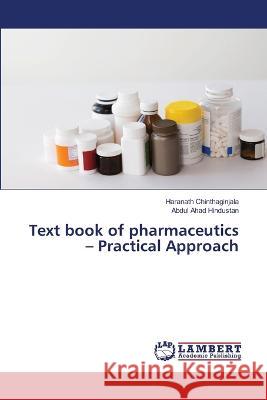 Text book of pharmaceutics - Practical Approach Haranath Chinthaginjala, Abdul Ahad Hindustan 9786205508428 LAP Lambert Academic Publishing - książka