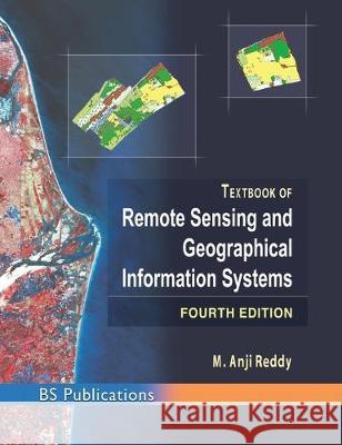 Text Book of Remote Sensing and Geographical Information Systems M. Anji Reddy 9789385433351 BS Publications - książka