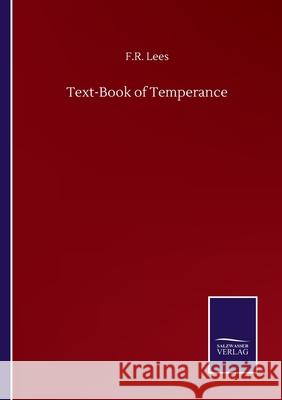 Text-Book of Temperance F R Lees 9783846057544 Salzwasser-Verlag Gmbh - książka