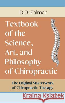 Text-Book of the Science, Art and Philosophy of Chiropractic/The Chiropractor's Adjuster D. D. Palmer 9781635617245 Echo Point Books & Media - książka