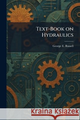 Text-Book on Hydraulics Russell, George E. 9781025529943 Tradd Street Press - książka