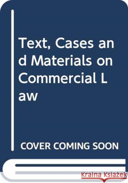 Text, Cases and Materials on Commercial Law James Devenney (University of Exeter, UK), Howard Johnson (Cardiff University, UK), Paul Wragg (University of Leeds, Lee 9780415527736 Taylor & Francis Ltd - książka