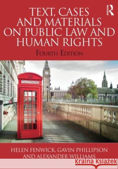 Text, Cases and Materials on Public Law and Human Rights Helen Fenwick Gavin Phillipson Alexander Williams 9780415815949 Routledge - książka