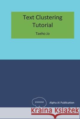 Text Clustering: Tutorial Taeho Jo 9798332923920 Independently Published - książka
