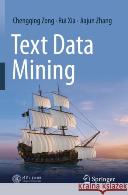 Text Data Mining Chengqing Zong, Rui Xia, Jiajun Zhang 9789811601026 Springer Nature Singapore - książka