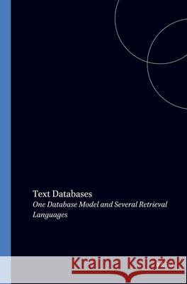 Text Databases: One Database Model and Several Retrieval Languages Christ-Jan Doedens 9789051837292 Brill (JL) - książka