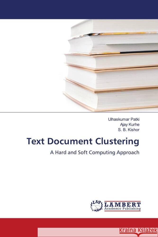 Text Document Clustering Patki, Ulhaskumar, Kurhe, Ajay, Kishor, S. B. 9786204745381 LAP Lambert Academic Publishing - książka