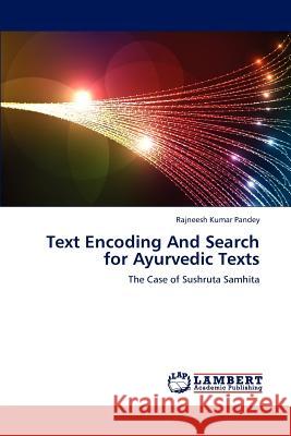 Text Encoding And Search for Ayurvedic Texts Pandey, Rajneesh Kumar 9783659178740 LAP Lambert Academic Publishing - książka