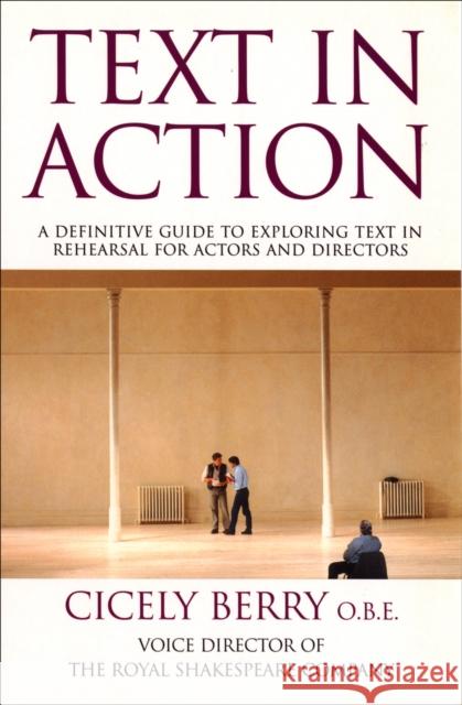 Text In Action : A Definitive Guide To Exploring Text In Rehearsal For Actors And Directors Cicely Berry 9780753505410  - książka