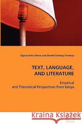 Text, Language, and Literature Ogone John Obiero Daniel Ochieng' Orwenjo 9783639097481 VDM VERLAG DR. MULLER AKTIENGESELLSCHAFT & CO - książka