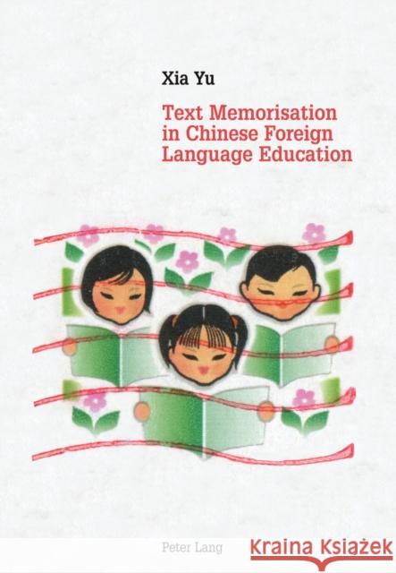 Text Memorisation in Chinese Foreign Language Education Yu, Xia 9783034311267 Baker & Taylor - książka