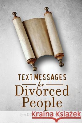 Text Messages for Divorced People: By a divorced minister Minister, Divorced 9781490554075 Createspace - książka