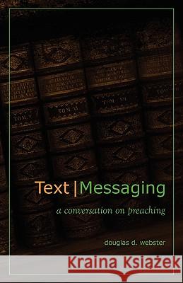 Text Messaging: A Conversation on Preaching Webster, Douglas D. 9781894667968 Clements Publishing - książka
