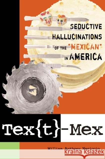 Tex[t]-Mex: Seductive Hallucinations of the Mexican in America Nericcio, William Anthony 9780292714571 University of Texas Press - książka