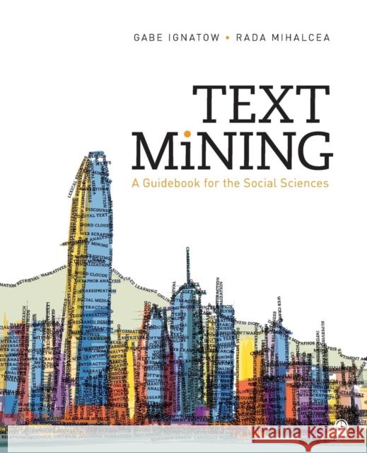 Text Mining: A Guidebook for the Social Sciences Gabriel (Gabe) Ignatow Rada F. Mihalcea 9781483369341 Sage Publications, Inc - książka