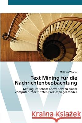 Text Mining für die Nachrichtenbeobachtung Wagner, Matthias 9783639409109 AV Akademikerverlag - książka