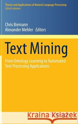 Text Mining: From Ontology Learning to Automated Text Processing Applications Biemann, Chris 9783319126548 Springer - książka