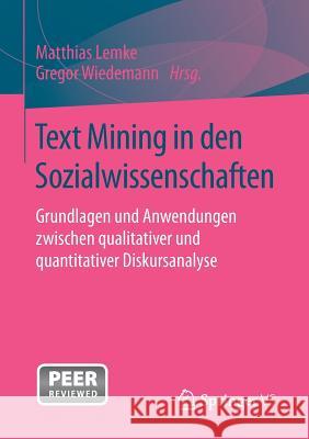 Text Mining in Den Sozialwissenschaften: Grundlagen Und Anwendungen Zwischen Qualitativer Und Quantitativer Diskursanalyse Lemke, Matthias 9783658072230 Springer vs - książka