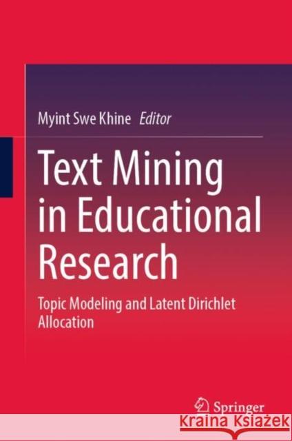 Text Mining in Educational Research: Topic Modeling and Latent Dirichlet Allocation Myint Swe Khine 9789819778577 Springer - książka