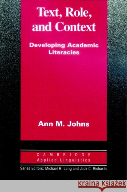 Text, Role and Context: Developing Academic Literacies Johns, Ann M. 9780521567619 Cambridge University Press - książka