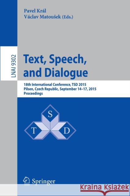 Text, Speech, and Dialogue: 18th International Conference, Tsd 2015, Pilsen, Czech Republic, September 14-17, 2015, Proceedings Král, Pavel 9783319240329 Springer - książka