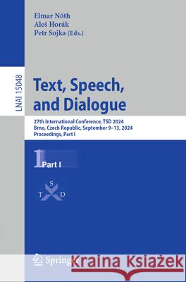 Text, Speech, and Dialogue: 27th International Conference, Tsd 2024, Brno, Czech Republic, September 9-13, 2024, Proceedings, Part I Elmar N?th Ales Hor?k Petr Sojka 9783031705625 Springer - książka