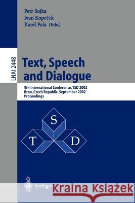 Text, Speech and Dialogue: 5th International Conference, Tsd 2002, Brno, Czech Republic September 9-12, 2002. Proceedings Sojka, Petr 9783540441298 Springer Berlin Heidelberg - książka