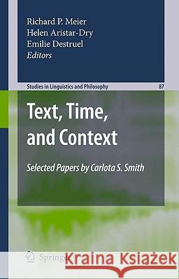 Text, Time, and Context: Selected Papers of Carlota S. Smith Richard P. Meier, Helen Aristar-Dry, Emilie Destruel 9789048126163 Springer - książka