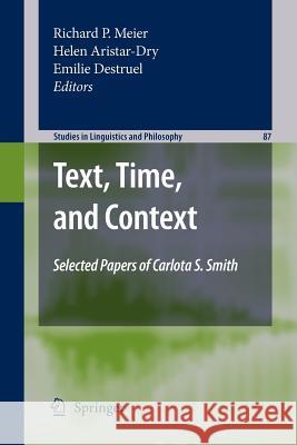 Text, Time, and Context: Selected Papers of Carlota S. Smith Richard P. Meier, Helen Aristar-Dry, Emilie Destruel 9789400730724 Springer - książka