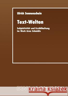 Text-Welten: Subjektivität Und Erzählhaltung Im Werk Arno Schmidts Sonnenschein, Ulrich 9783824440924 Deutscher Universitats Verlag - książka