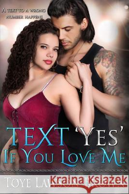 Text 'Yes' If You Love Me Brown, Toye Lawson 9781544100289 Createspace Independent Publishing Platform - książka