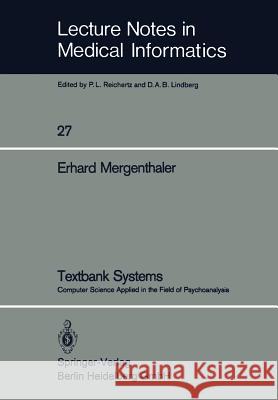 Textbank Systems: Computer Science Applied in the Field of Psychoanalysis Mergenthaler, Erhard 9783540159742 Springer - książka