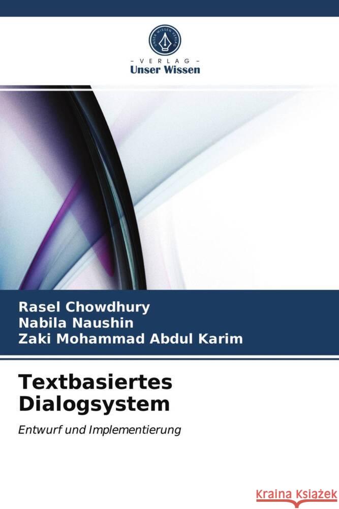 Textbasiertes Dialogsystem Chowdhury, Rasel, Naushin, Nabila, Mohammad Abdul Karim, Zaki 9786203503258 Verlag Unser Wissen - książka