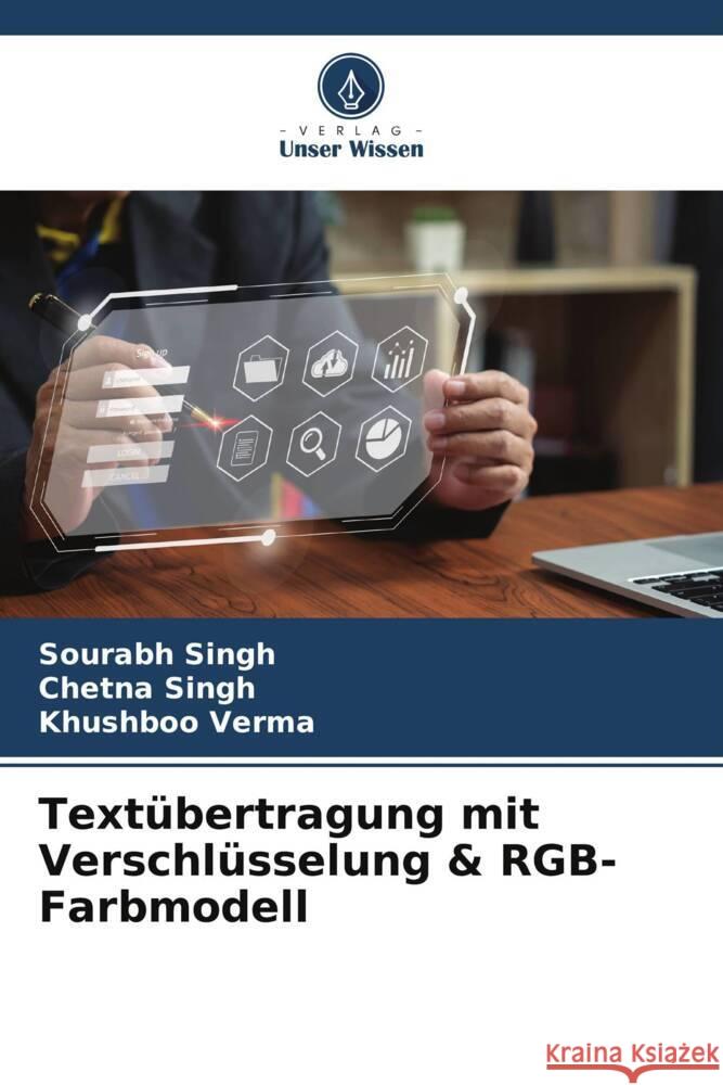 Text?bertragung mit Verschl?sselung & RGB-Farbmodell Sourabh Singh Chetna Singh Khushboo Verma 9786207275144 Verlag Unser Wissen - książka