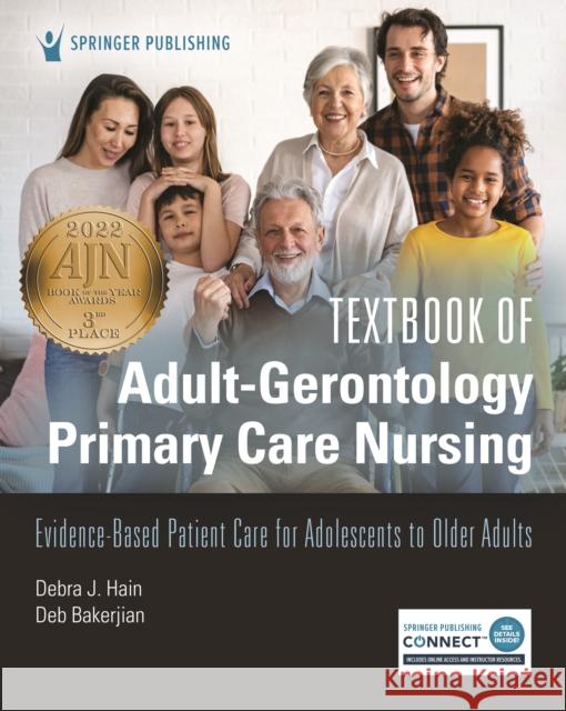Textbook of Adult-Gerontology Primary Care Nursing: Evidence-Based Patient Care for Adolescents to Older Adults Debra J. Hain Debra Bakerjian 9780826184139 Springer Publishing Company - książka