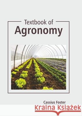 Textbook of Agronomy Cassius Foster 9781641165198 Callisto Reference - książka