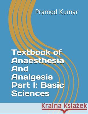 Textbook of Anaesthesia and Analgesia: Part I: Basic Sciences Pramod Kumar 9781728645483 Independently Published - książka