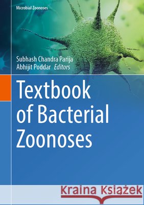 Textbook of Bacterial Zoonoses Subhash Chandra Parija Abhijit Poddar 9789819566143 Springer - książka