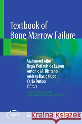 Textbook of Bone Marrow Failure Mahmoud Aljurf Regis d Antonio Risitano 9783032023858 Springer - książka