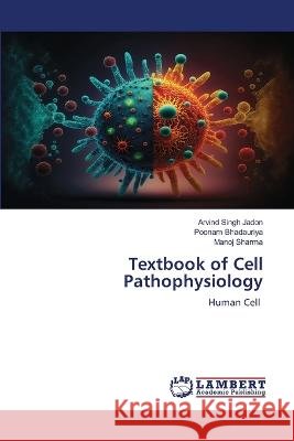 Textbook of Cell Pathophysiology Jadon, Arvind Singh, Bhadauriya, Poonam, Sharma, Manoj 9786206153054 LAP Lambert Academic Publishing - książka