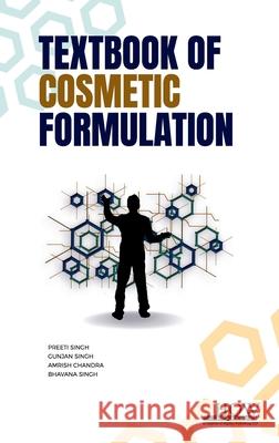 Textbook of Cosmetic Formulation Preeti Singh Gunjan Singh Amrish Chandra 9789360090227 How Academics - książka
