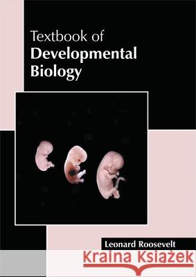 Textbook of Developmental Biology Leonard Roosevelt 9781632398109 Callisto Reference - książka