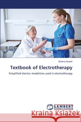 Textbook of Electrotherapy Quadri, Shaima 9786205630884 LAP Lambert Academic Publishing - książka