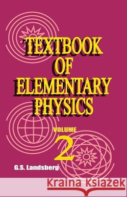 Textbook of Elementary Physics: Volume 2, Electricity and Magnetism Academician G. S. Landsberg A. Troitsky 9780898750379 University Press of the Pacific - książka