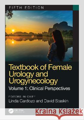 Textbook of Female Urology and Urogynecology: Clinical Perspectives Linda Cardozo David Staskin 9780367700140 CRC Press - książka